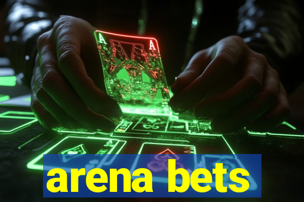 arena bets